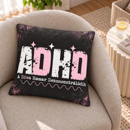 Vicces ADHD díszpárna és párnahuzat nőknek